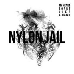 obálka: Nylon Jail: My Heart Soars Like a Hawk