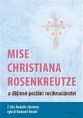 obálka: Mise Christiana Rosenkreutze a dějinné poslání rosikruciánství