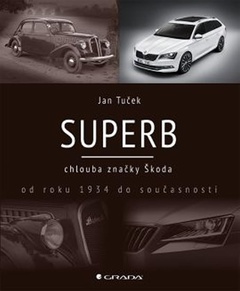 obálka: Superb chlouba značky Škoda od roku 1934 do současnosti