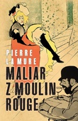obálka: Maliar z Moulin Rouge