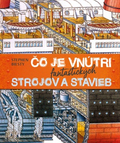obálka: Čo je vnútri fantastických strojov a stavieb