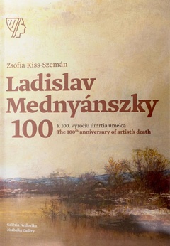 obálka: Ladislav Mednyánszky, K 100. výročiu úmrtia umelca/ The 100th anniversary of artist’s death
