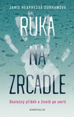 obálka: Ruka na zrcadle - Skutečný příběh o životě po smrti