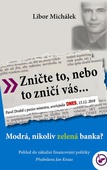obálka: Zničte to, nebo to zničí vás... - Modrá, nikoli zelená banka?