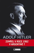 obálka: Adolf Hitler - Zemřel v roce 1962 v Argentině?