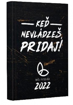 obálka: Keď nevládzeš, pridaj! - Môj FITdiár 2022