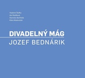 obálka: Divadelný mág. Jozef Bednárik