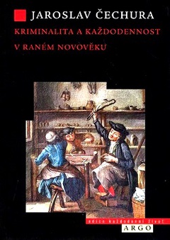 obálka: KRIMINALITA A KAŽDODENNOST V RANÉM NOVOVĚKU