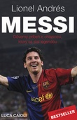obálka: Lionel Andrés Messi - Důvěrný příběh kluka, který se stal legendou - 2.vydání