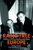 obálka: Československá redakce Radio Free Europe - Historie a vliv na československé dějiny