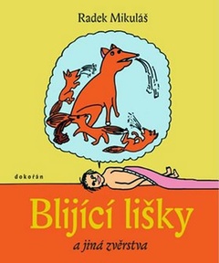 obálka: BLIJÍCÍ LIŠKY A JINÁ ZVĚRSTVA