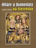 obálka: Oltáre a ikonostasy na Slovensku
