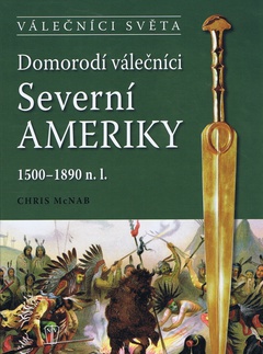 obálka: Domorodí válečníci Severní Ameriky 1500-1890 n.l.