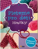 obálka: Hračky - Pleteme pro děti