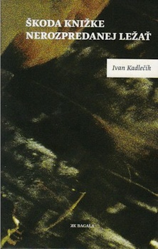 obálka:  Škoda knižke nerozpredanej ležať 