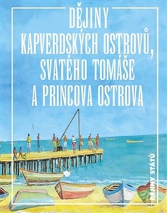 obálka: Dějiny Kapverdských ostrovů, Svatého Tomáše a Princova ostrova