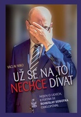obálka: Už se na to nechce dívat - Nejen o lidech, kterými se Bohuslav Sobotka obklopoval