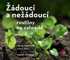 obálka: Žádoucí a nežádoucí rostliny na zahradě