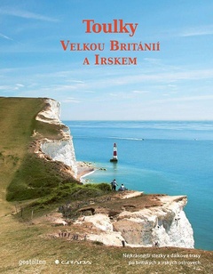 obálka: Toulky Velkou Británií a Irskem - Nejkrásnější stezky a dálkové trasy po britských a irských ostrovech