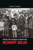 obálka: Neznámý gulag - Ztracený svět Stalinových zvláštních osad