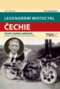 obálka: Legendární motocykl Čechie - Osudy Albina Liebische, konstruktéra nejdelších motocyklů