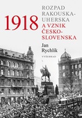 obálka: 1918 - Rozpad Rakouska-Uherska a vznik Československa