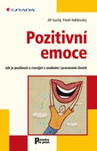 obálka: Pozitivní emoce - Jak je posilovat a rozvíjet v osobním i pracovním životě
