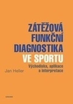 obálka: Zátěžová funkční diagnostika ve sportu (východiska, aplikace ainterpretace)