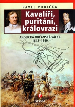 obálka: Kavalíři, puritáni, královrazi - Anglická občanská válka 1642–1649