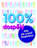 obálka: 100% dospělý - kdy, jak a proč dospíváme