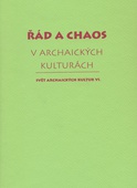 obálka: Řád a chaos v archaických kulturách VI.