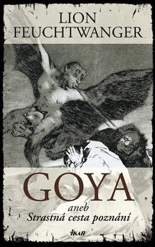 obálka: Goya aneb Strastná cesta poznání