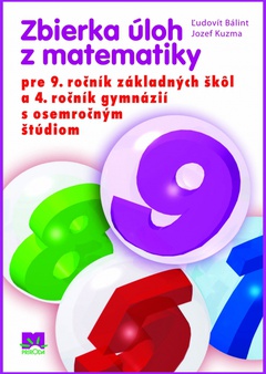 obálka: Zbierka úloh z matematiky pre 9. ročník základných škôl a 4. ročník gymnázií s osemročným štúdiom