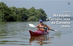 obálka: Na kajaku z Černého lesa do Černého moře