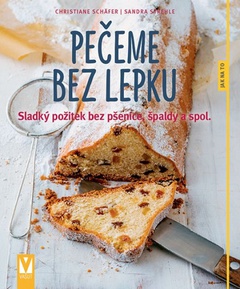 obálka: Pečeme bez lepku – sladký požitek bez pšenice, špaldy a spol.