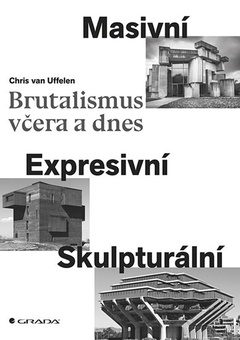 obálka: Brutalismus včera a dnes - Masivní, expr