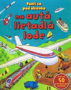obálka: Pozri sa pod okienko na autá, lietadla, lode
