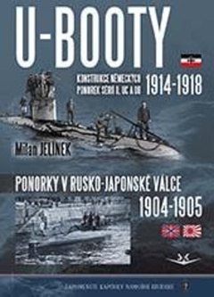 obálka: U-BOOTY konstrukce německých ponorek sérií U, UC a UB 1914-1918 / Ponorky v Rusko-Japonské válce 1904-1905