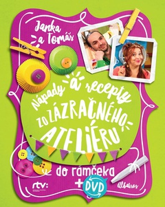 obálka: Janka a Tomáš Nápady a recepty zo Zázračného ateliéru  do rámčeka