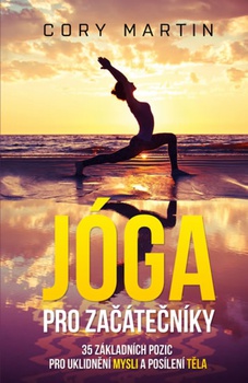 obálka: Jóga pro začátečníky - 35 základních pozic pro uklidnění mysli a posílení těla