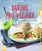 obálka: Vaříme pro vegany – 100% požitek, 0 % zvířat