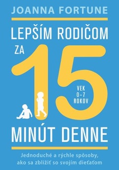 obálka: Lepším rodičom za 15 minút denne (vek 0-7 rokov)