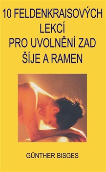 obálka: 10 Feldenkraisových lekcí pro uvolnění zad, šíje a ramen