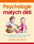obálka: Psychologie malých dětí - Jak mezilidské vztahy podporují  vývoj dítěte od narození do dvou let věku