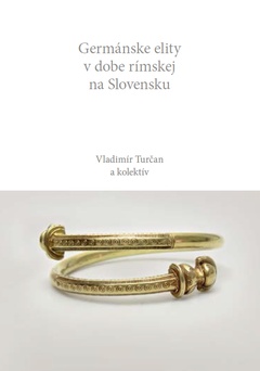 obálka: Germánske elity v dobe rímskej na Slovensku