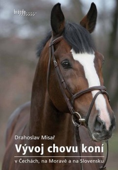 obálka: Vývoj chovu koní v Čechách, na Moravě a na Slovensku