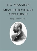 obálka: T. G. Masaryk: Mezi literaturou a politikou