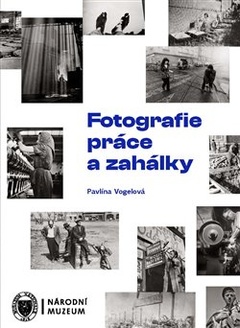 obálka: Fotografie práce a zahálky