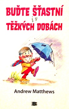 obálka: BUĎTE ŠŤASTNÍ I V TEŽKÝCH DOBÁCH