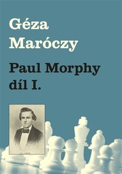 obálka: Paul Morphy díl I.